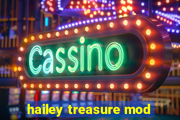 hailey treasure mod